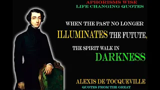 The Most Powerful Alexis de Tocqueville Quotes That Will Change Perception On Politics & Slavery.