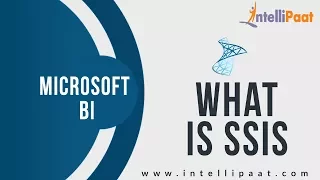 What is SSIS | SSIS Tutorial for Beginners | SSIS Online Training - Intellipaat
