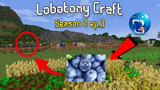 When the Harvest is Bountiful - Lobotomy Craft S2 ep.3