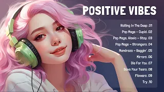 Positive Vibes 🍀 Best Chill English Songs To Start Your Positive Day ~ Chill Morning Songs #014