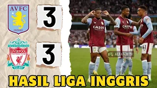 ASTON VILLA VS LIVERPOOL - HASIL LIGA INGGRIS TERBARU HARI INI TADI MALAM - KLASEMEN LIGA INGGRIS