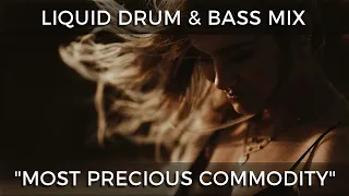 ► Liquid Drum & Bass Mix - "Most Precious Commodity" - May 2021