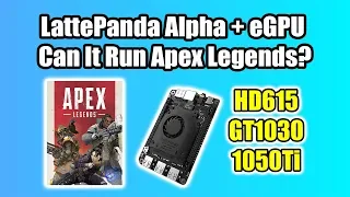 LattePanda Alpha Apex Legends Test Stock VS GT1030 VS 1050Ti eGPU