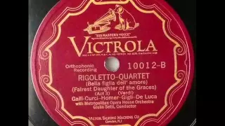 Amelita Galli-Curci - Rigoletto Quartet - Bella Figlia Dell' Amore ( Gigli, Homer, De Luca) Take 3