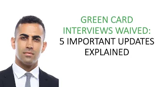 Green Card Interviews WAIVED! 5 Important Updates Explained