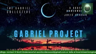 The Gabriel Project with The Gabriel Collective, S Scott Underwood & Julie (@loveriotwarriors)