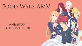Food Wars AMV; Animecon Chennai 2018 Anime Music Video (AMV) contest