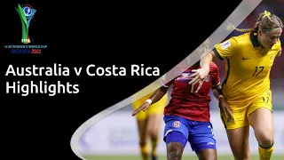 Highlights: Australia v Costa Rica - FIFA U-20 Women's World Cup