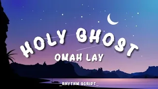 Omah Lay - Holy Ghost (Lyrics - Rhythm Script)