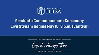 The University of Tulsa Graduate Commencement Ceremony