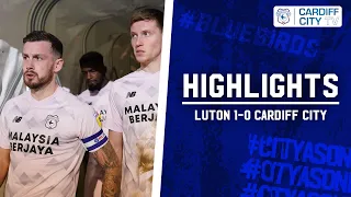 HIGHLIGHTS | LUTON vs CARDIFF CITY