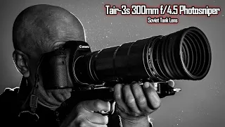 Tair-3s 300mm f/4.5 Photosniper (1987 & 1993 versions) - "Soviet Bazooka Lens"