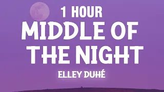 [1 HOUR] Elley Duhé - MIDDLE OF THE NIGHT (Slowed TikTok) (Lyrics) in the middle of the night