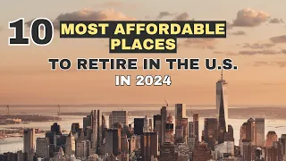 Discover The 10 Most Affordable Places To Retire In The U.S. In 2024