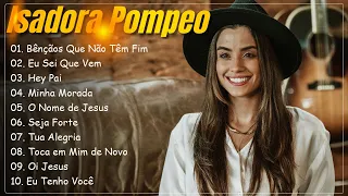 Isadora Pompeo AS 10 MELHORES E MAIS TOCADAS 2023 #gospel2024