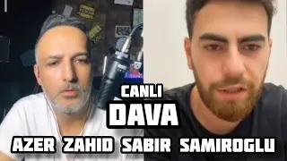 AZER ZAHID SABIR SAMIROGLU - TIKTOK CANLI YAYIM DAVA YENI 2022