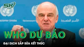 WHO Dự Báo Đại Dịch Sẽ Kết Thúc Vào Năm 2022, Tại Sao Ca Mắc Các Nước Vẫn Tăng Vọt? | SKĐS