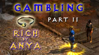 Rich by Anya pt. II - Gambling Top Items! [Diablo 2 Resurrected Farming Guide]