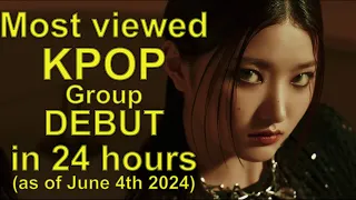 Most viewed KPOP GROUP Debut in first 24 hours (as of June 4th 2024, New artist: BADVILLAIN)