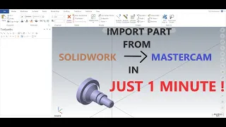 HOW TO IMPORT PART FROM SOLIDWORK TO MASTERCAM 2020 !!!