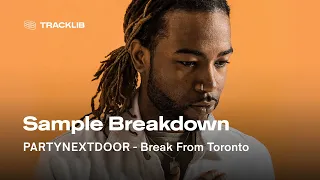 Sample Breakdown: PARTYNEXTDOOR - Break from Toronto