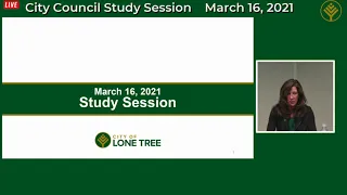 March 16, 2021 Lone Tree City Council Study Session
