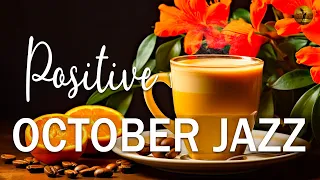 Positive October Jazz ☕ Cozy Fall Jazz & Sophisticated Bossa Nova for Relaxing, Studying and Working