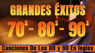 Grandes Éxitos De Los 80s En Inglés - Las Mejores Canciones De Los 80 y 90 - Greatest Hits 80s