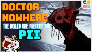 Found Footage: Doctor Nowhere - #2  - THE BOILED ONE PHENOMENON