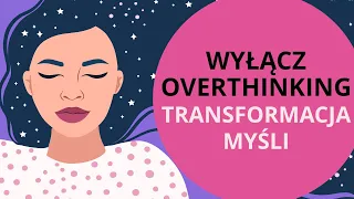 Medytacja na OVERTHINKING (powstrzymaj ruminacje i paraliżujące myśli)