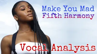 Fifth Harmony - Make You Mad | Vocal Analysis