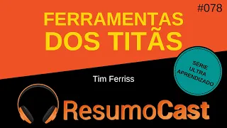 Ferramentas dos Titãs - Tim Ferriss | T2#078