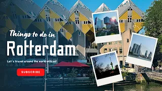 Best Things To Do In Rotterdam, Netherlands - Travel Guide & Places To Visit | 4K