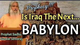 IS IRAQ THE NEXT BABYLON?| Prophet Sadhu Sundar Selvaraj