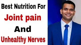 Best Nutrition For Joint pain And Unhealthy Nerves | Dr Vivek Joshi