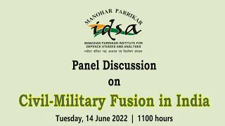 MP-IDSA Panel Discussion on ‘Civil–Military Fusion in India’ | 14 June 2022