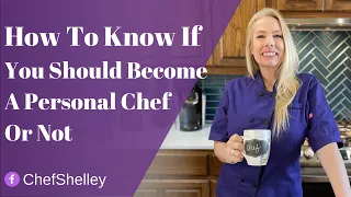 How To Know If You Should Become A Personal Chef Or Not