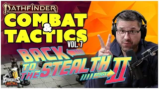 Pathfinder 2e: COMBAT & TACTICS Vol. 7 - Back to the Stealth! - Part 2 in our Stealth Series!