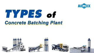 How Many Types Of Concrete Batching Plants Are There?