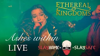 Ethereal Kingdoms live | Ashes within | Slay Home Slay Safe livestream festival | Full live clip