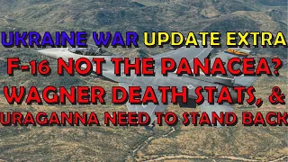 Ukraine War Upd. EXTRA (20230524): F-16 Challenges, Wagner Death Stats, & Wagner Wine