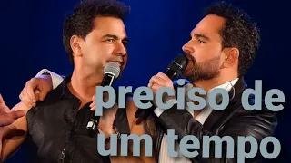 Zezé di Camargo e Luciano - preciso de um tempo