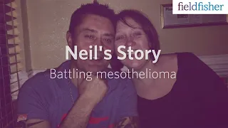 Neil's Story: Battling Mesothelioma | Fieldfisher - Changing Lives