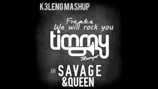 Timmy Trumpet FT. Savage & Queen - Freaks We Will Rock You (K3Leng Mashup)