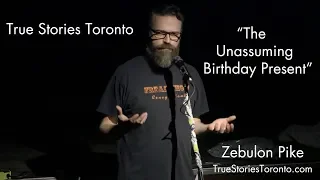 Zebulon Pike - The Unassuming Birthday Present - True Stories Toronto