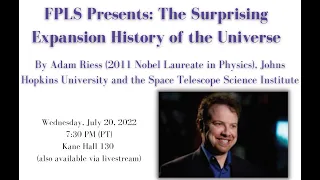 FPLS: The Surprising Expansion History of the Universe, Adam Riess