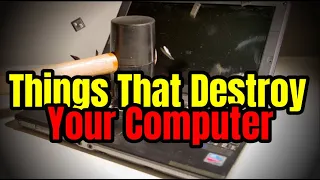 14 Things that destroy your computer slowly but surely