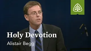 Alistair Begg: Holy Devotion