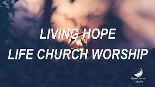 Living Hope - Life Church Worship [Tradução]