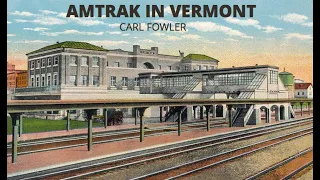 Carl Fowler : Amtrak in Vermont: Lessons from the Vermonter and the Montrealer